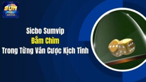 Sicbo Sumvip: Đắm Chìm Trong Từng Ván Cược Kịch Tính